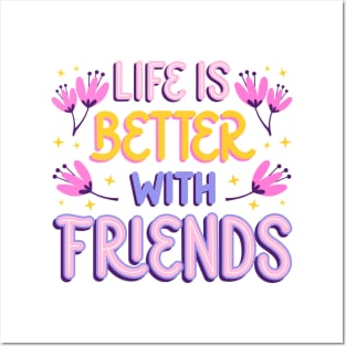 Life Is Better With Friends Posters and Art